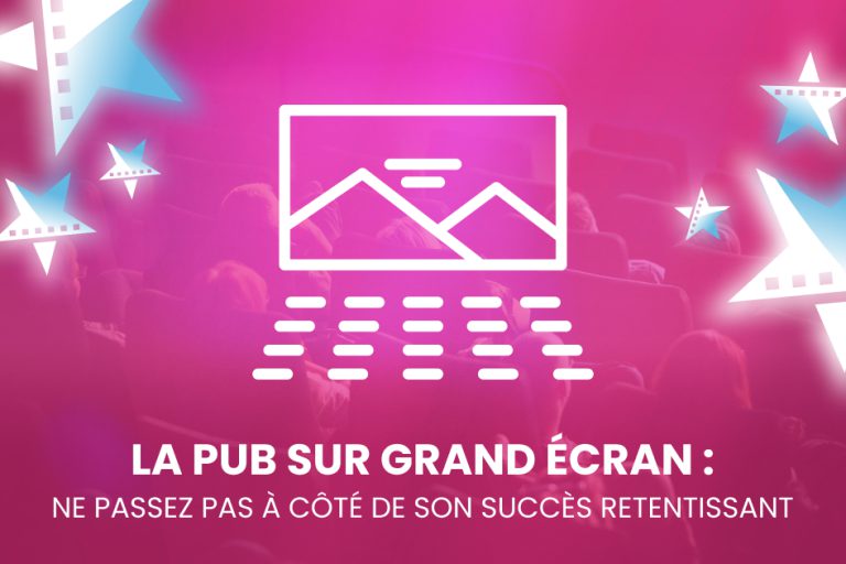 La pub écran au ciné : ne passez pas à côté !