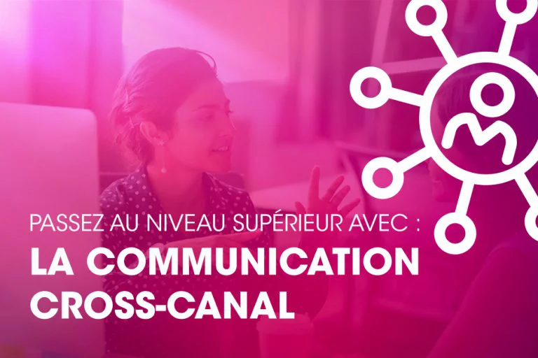 Les 5 avantages de la communication cross-canal