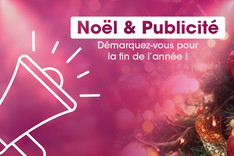 Noël et publicité : démarquez-vous pour la fin d’année !