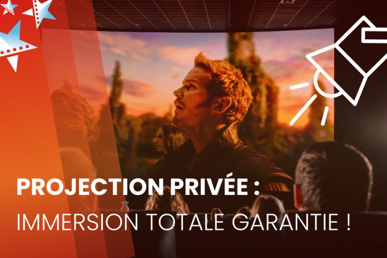 Projection privée : immersion totale garantie !