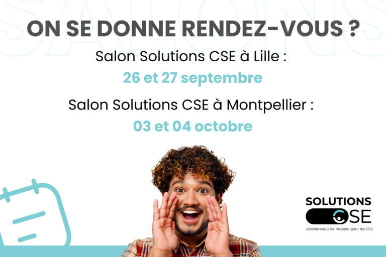 Et si on se donnait rendez-vous aux salons CSE de Lille et Montpellier ?