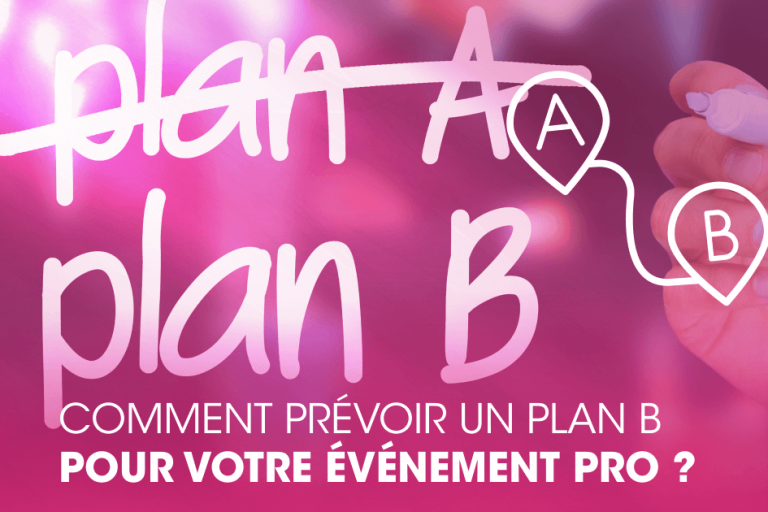 Comment prévoir un plan B pour votre événement d’entreprise ?