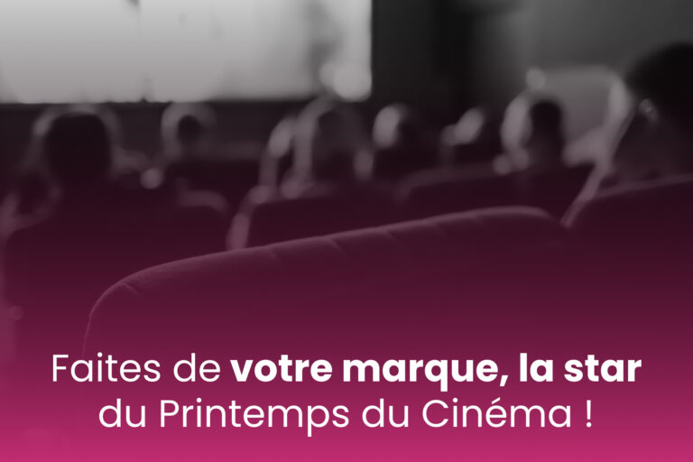 Faites de votre marque la star du Printemps du Cinéma !