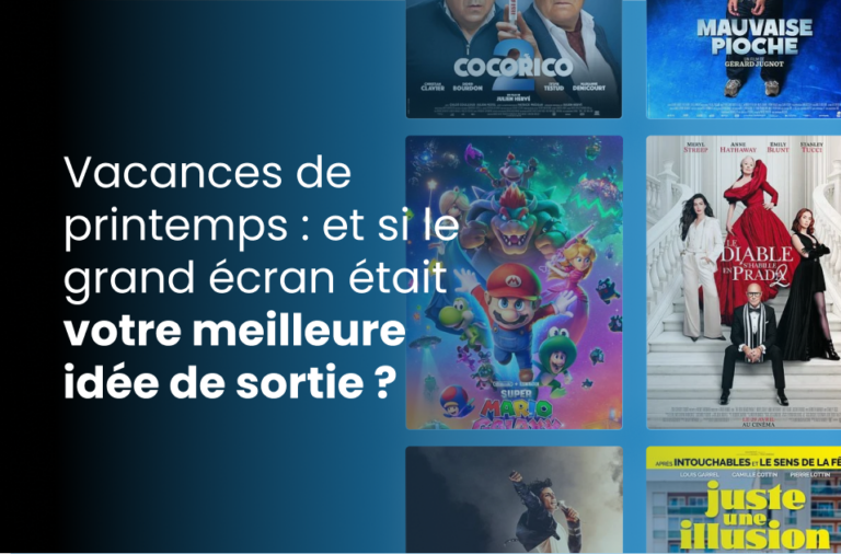 Vacances de printemps : et si le grand écran était votre meilleure idée de sortie ?