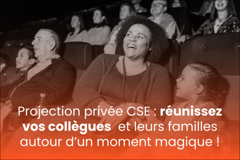 Projection privée CSE : réunissez vos collègues  et leurs familles autour d’un moment magique ! 