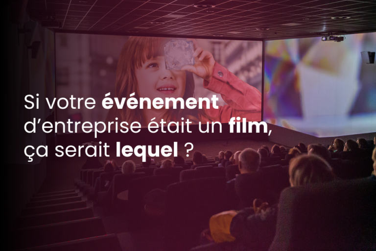 Si votre événement d’entreprise était un film, ça serait lequel ? 
